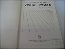 The Perception Of The Visual World by James J. Gibson