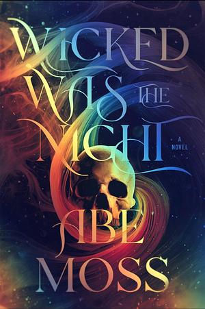 Wicked was the Night by Abe Moss