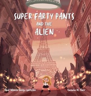 Super Farty Pants and the Alien by Paul Wennersberg-Løvholen