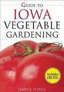 Guide to Iowa Vegetable Gardening by James Fizzell