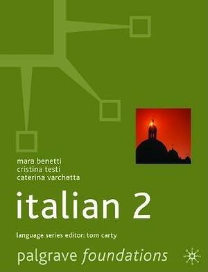 Foundations Italian 2 by Cristina Testi, Caterina Varchetta, Mara Benetti
