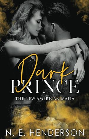 Dark Prince: The New American Mafia - Book 2 by N.E. Henderson