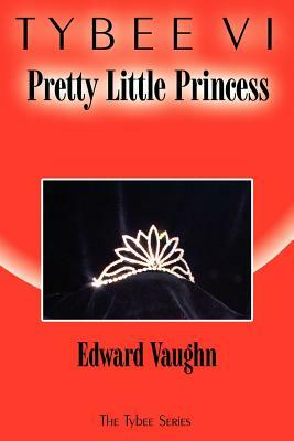 Tybee VI: Pretty Little Princess: The Tybee Series by Edward Vaughn