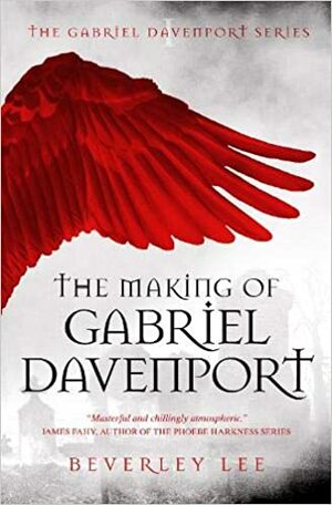 The Making of Gabriel Davenport by Beverley Lee