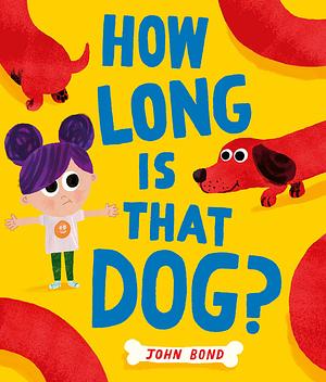 How Long is that Dog?: A heart-warming tale of friendship - the perfect new illustrated book for young children by John Bond