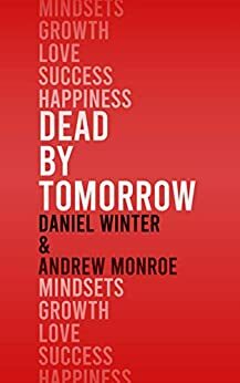 Dead by Tomorrow by Daniel Winter, Andrew Monroe