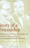 Story of a Friendship: The Letters of Dmitry Shostakovich to Isaak Glikman, 1941-1970 by Dmitri Shostakovich