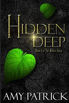 Hidden Deep, Book 1 of the Hidden Saga by Amy Patrick