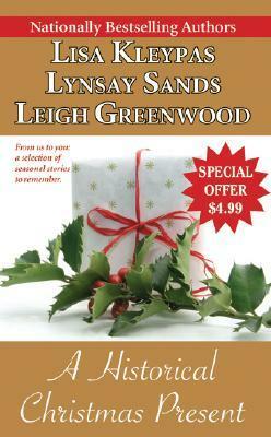 A Historical Christmas Present by Lynsay Sands, Lisa Kleypas, Leigh Greenwood