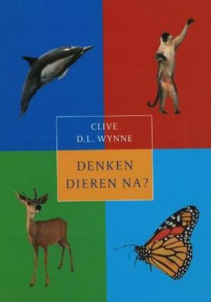 Denken dieren na? by Clive D.L. Wynne