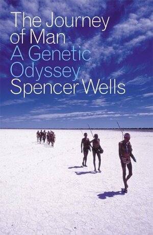 The Journey Of Man: A Genetic Odyssey by Spencer Wells