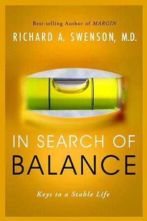 In Search of Balance by Richard A. Swenson, Richard A. Swenson, The Navigators