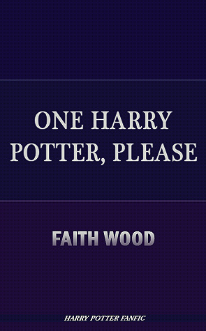 One Harry Potter, Please by Faith Wood (faithwood)