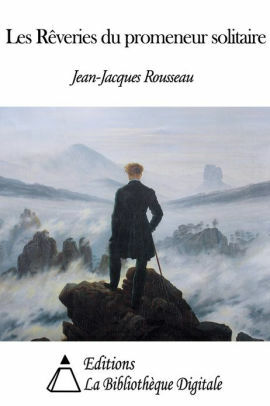 Les Rêveries Du Promeneur Solitaire by Jean-Jacques Rousseau