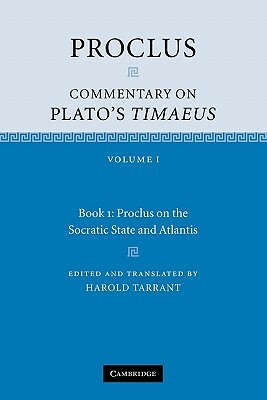 Proclus: Commentary on Plato's Timaeus: Volume 1, Book 1: Proclus on the Socratic State and Atlantis by Proclus