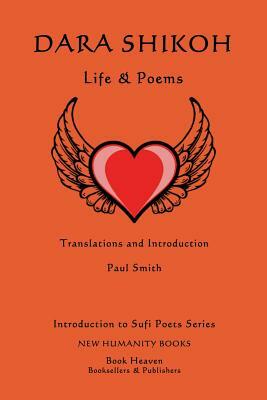 Dara Shikoh: Life & Poems by Paul Smith
