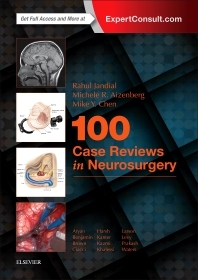 100 Case Reviews in Neurosurgery E-Book by Rahul Jandial, Mike Y. Chen, Michele R. Aizenberg