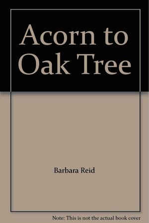 Acorn to Oak Tree by Barbara Reid