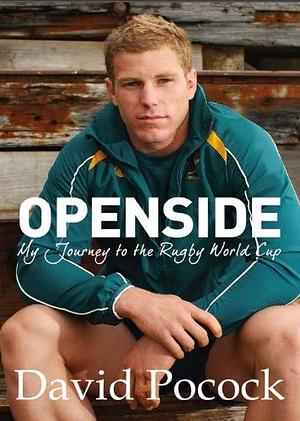 Openside - My Journey to the Rugby World Cup by David Pocock