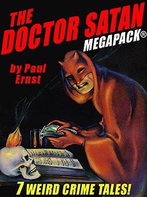 The Doctor Satan MEGAPACK®: The Complete Series from Weird Tales by Paul Ernst, Paul Ernst