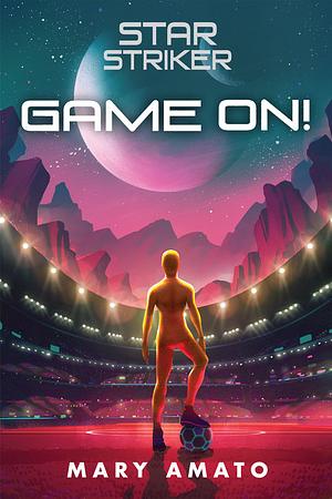 Game On! by Mary Amato
