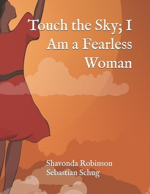 Touch the Sky: I Am a Fearless Woman by Shavonda Robinson