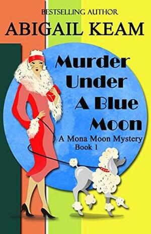 Murder Under A Blue Moon by Abigail Keam