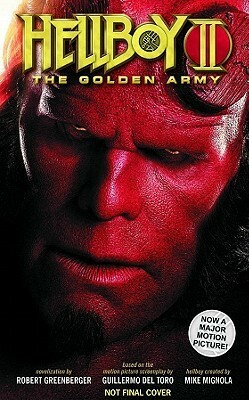 Hellboy II: The Golden Army by Robert Greenberger