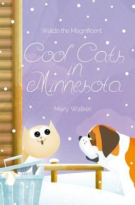 Cool Cats in Minnesota: Waldo the Magnificent by Mary Walker