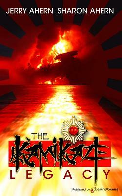 The Kamikaze Legacy by Jerry Ahern, Sharon Ahern