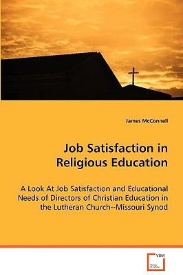 Job Satisfaction in Religious Education by James McConnell