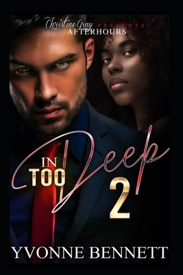 In Too Deep 2: Deadly Love by Yvonne Bennett