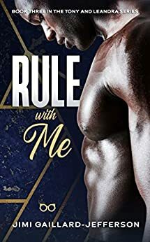 Rule with Me: Book Three in the Tony and LeAndra Bad Boy Meets Good Girl Romance Series by Jimi Gaillard-Jefferson