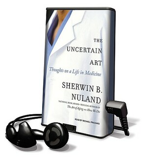 The Uncertain Art by Sherwin B. Nuland