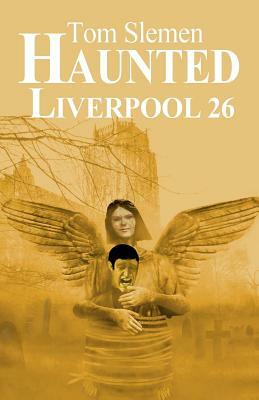 Haunted Liverpool 26 by Tom Slemen