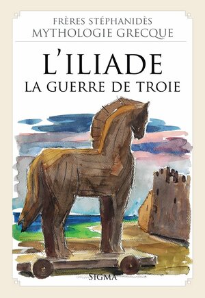 L'iliade - La guerre de Troie by Menelaos Stephanides