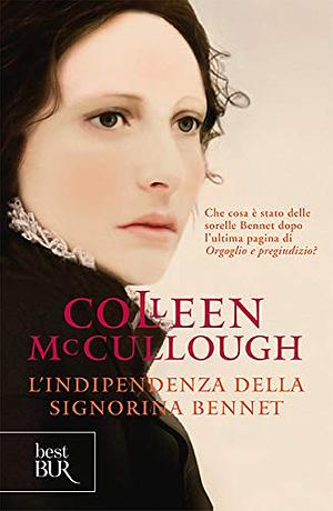 L'indipendenza della Signorina Bennet by Colleen McCullough