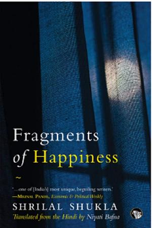 Fragments of Happiness by Shrilal Shukla
