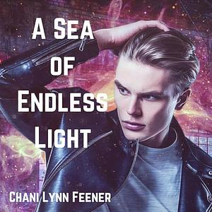 A Sea of Endless Light by Chani Lynn Feener