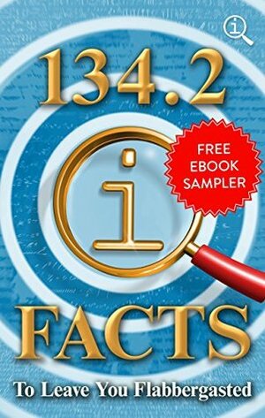 134.2 QI Facts to Leave You Flabbergasted: Free EBook Sampler by James Harkin, John Lloyd, John Mitchinson