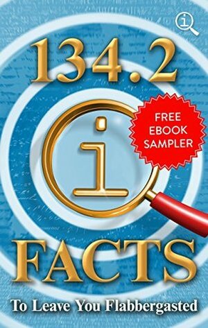 134.2 QI Facts to Leave You Flabbergasted: Free EBook Sampler by John Lloyd, James Harkin, John Mitchinson