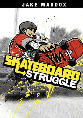 Skateboard Struggle by Jake Maddox