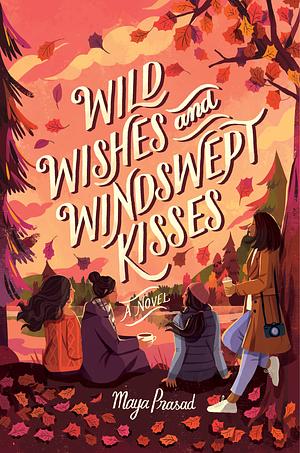 Wild Wishes and Windswept Kisses by Maya Prasad