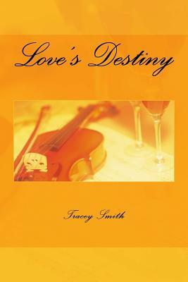 Love's Destiny by Tracey Smith