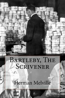 Bartleby, The Scrivener by Herman Melville