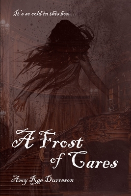 A Frost of Cares: A Winter Ghost Story by Amy Rae Durreson