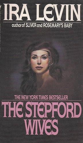 Stepford Wives, The by Ira Levin, Ira Levin