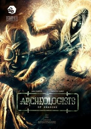 Archeologists of Shadows, Vol. 2: Once A Nightmare by Patricio Clarey, Lara Fuentes