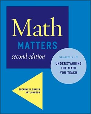 Math Matters: Understanding the Math You Teach, Grades K-8 (2nd Edition) by Art Johnson, Suzanne H. Chapin