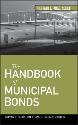 The Handbook of Municipal Bonds by Frank J. Fabozzi, Sylvan G. Feldstein